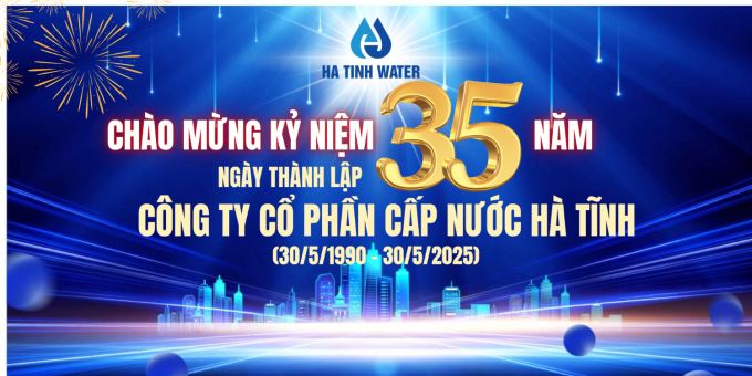 CÔNG TY CỔ PHẦN CẤP NƯỚC HÀ TĨNH: HÀNH TRÌNH 35 NĂM XÂY DỰNG VÀ PHÁT TRIỂN
